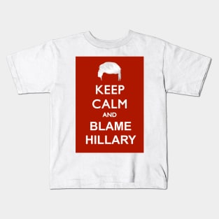 Keep Calm and Blame Hillary Kids T-Shirt